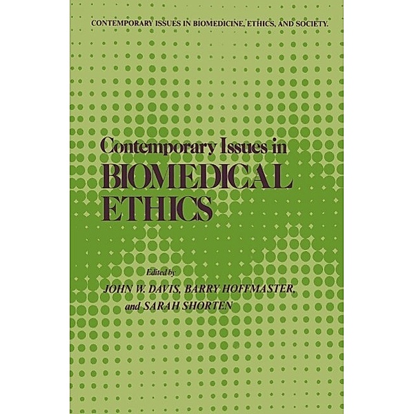 Contemporary Issues in Biomedical Ethics / Contemporary Issues in Biomedicine, Ethics, and Society, John W. Davis, Barry Hoffmaster, Sarah J. Shorten