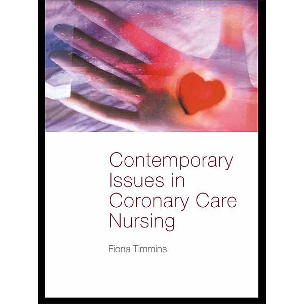 Contemporary Issues in Coronary Care Nursing, Fiona Timmins