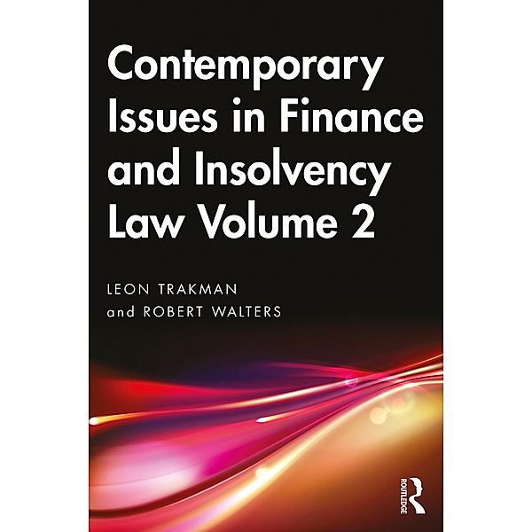 Contemporary Issues in Finance and Insolvency Law Volume 2, Leon Trakman, Robert Walters