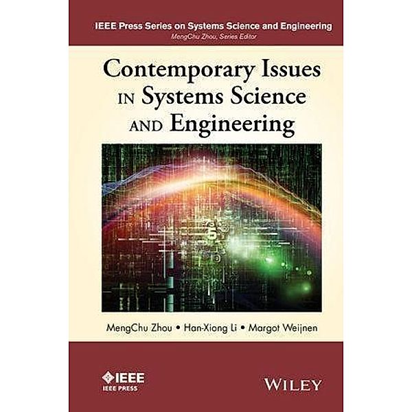 Contemporary Issues in Systems Science and Engineering / IEEE Series on Systems Science and Engineering Bd.1, MengChu Zhou, Han-Xiong Li, Margot Weijnen