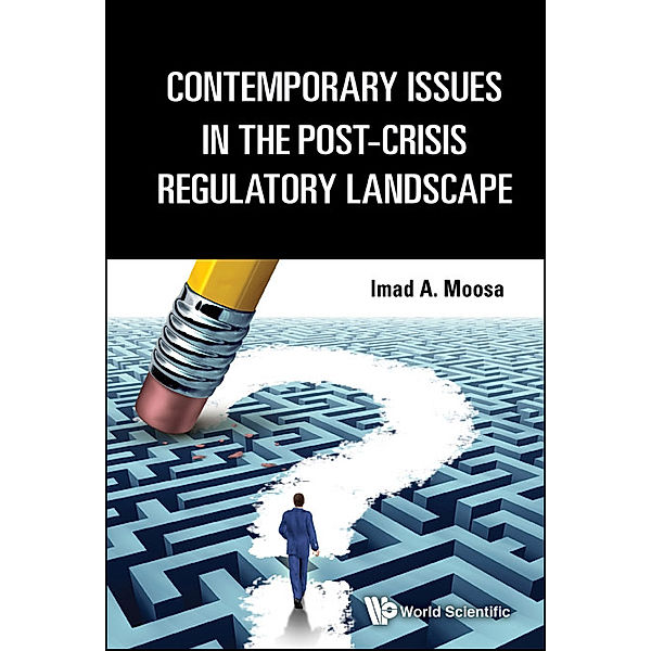 Contemporary Issues In The Post-crisis Regulatory Landscape, Imad A Moosa