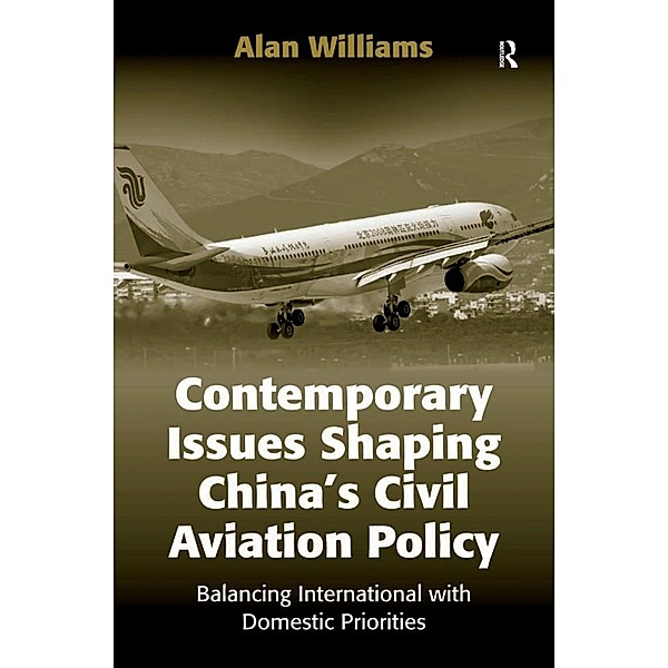 Contemporary Issues Shaping China's Civil Aviation Policy, Alan Williams