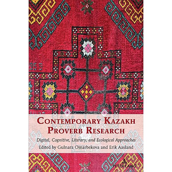 Contemporary Kazakh Proverb Research / International Folkloristics Bd.18