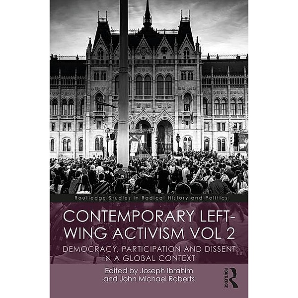 Contemporary Left-Wing Activism Vol 2, Joseph Ibrahim, John (Brunel University, UK) Roberts