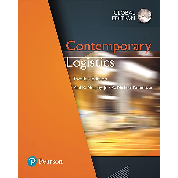 Contemporary Logistics, Global Edition, Paul R. Murphy, A. Michael Knemeyer
