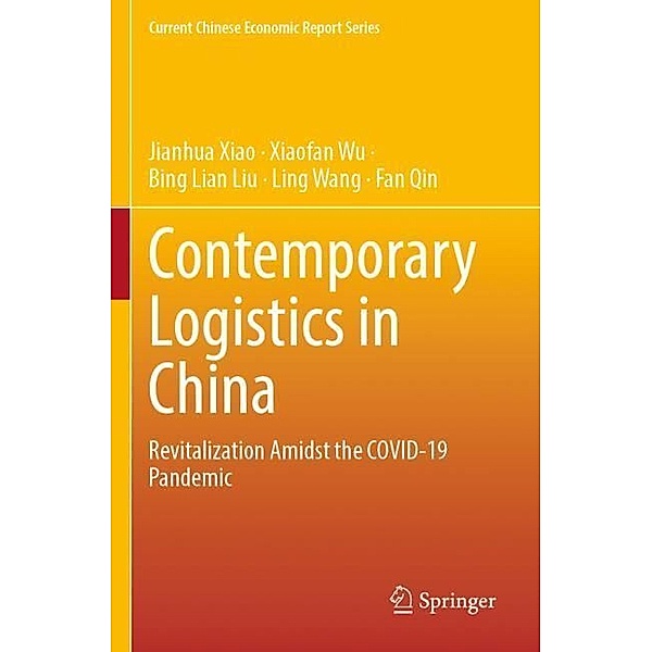 Contemporary Logistics in China, Jianhua Xiao, Xiaofan Wu, Bing Lian Liu, Ling Wang, Fan Qin