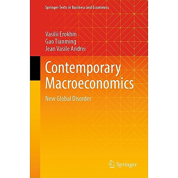 Contemporary Macroeconomics / Springer Texts in Business and Economics, Vasilii Erokhin, Gao Tianming, Jean Vasile Andrei