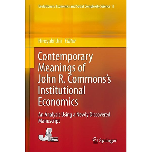 Contemporary Meanings of John R. Commons's Institutional Economics / Evolutionary Economics and Social Complexity Science Bd.5