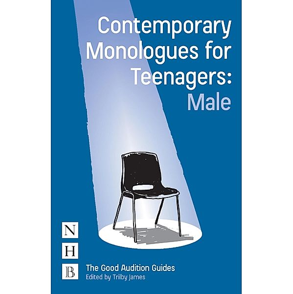 Contemporary Monologues for Teenagers: Male