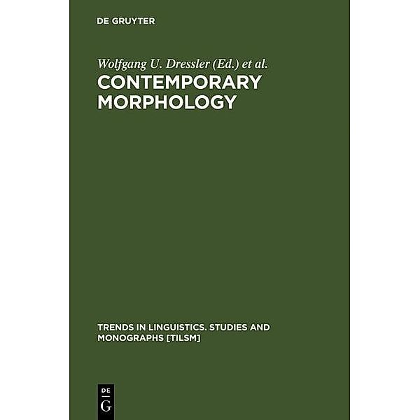 Contemporary Morphology / Trends in Linguistics. Studies and Monographs [TiLSM] Bd.49