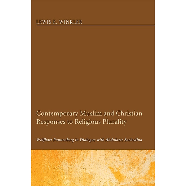 Contemporary Muslim and Christian Responses to Religious Plurality, Lewis E. Winkler
