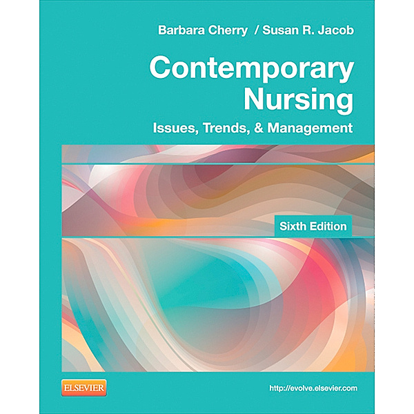 Contemporary Nursing - E-Book, Barbara Cherry, Susan R. Jacob