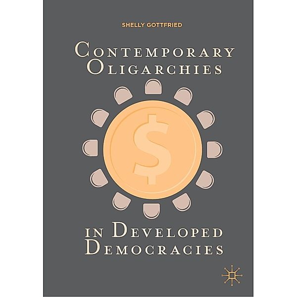 Contemporary Oligarchies in Developed Democracies / Progress in Mathematics, Shelly Gottfried