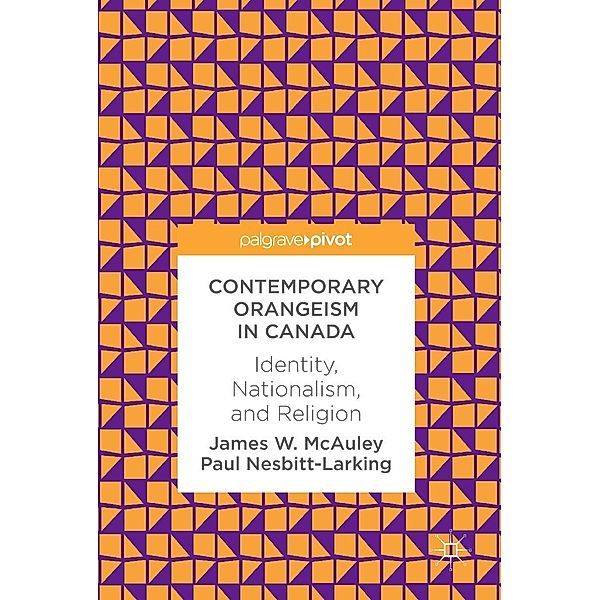 Contemporary Orangeism in Canada / Progress in Mathematics, James W. McAuley, Paul Nesbitt-Larking