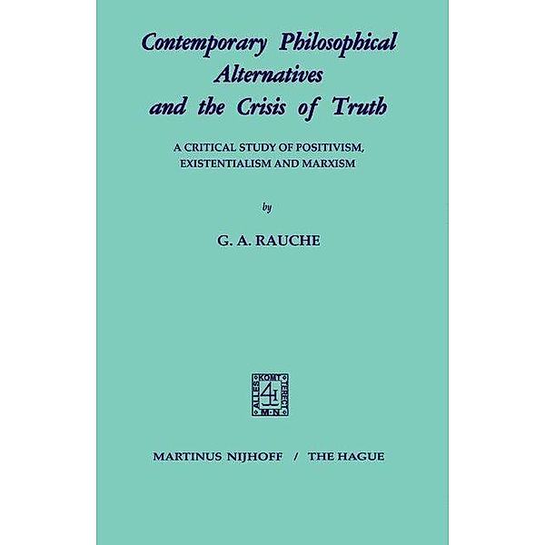 Contemporary Philosophical Alternatives and the Crisis of Truth, G. A. Rauche