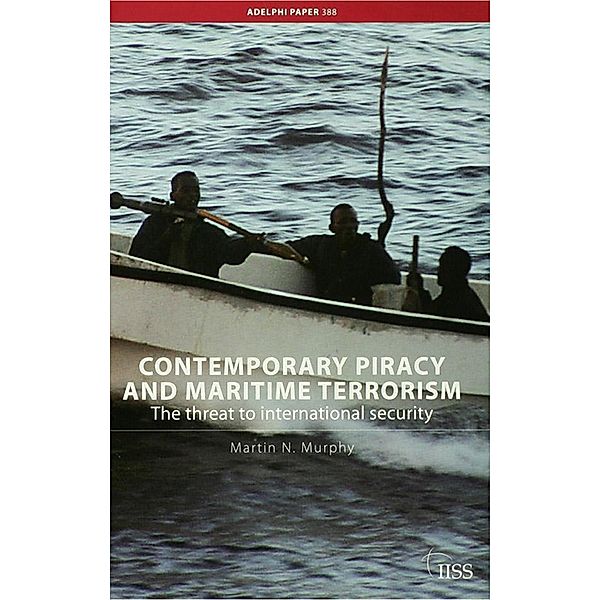 Contemporary Piracy and Maritime Terrorism, Martin N. Murphy