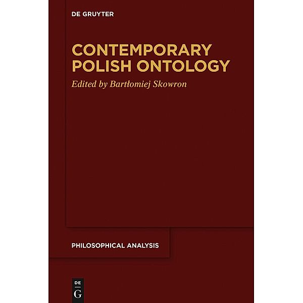Contemporary Polish Ontology / Philosophical Analysis Bd.82