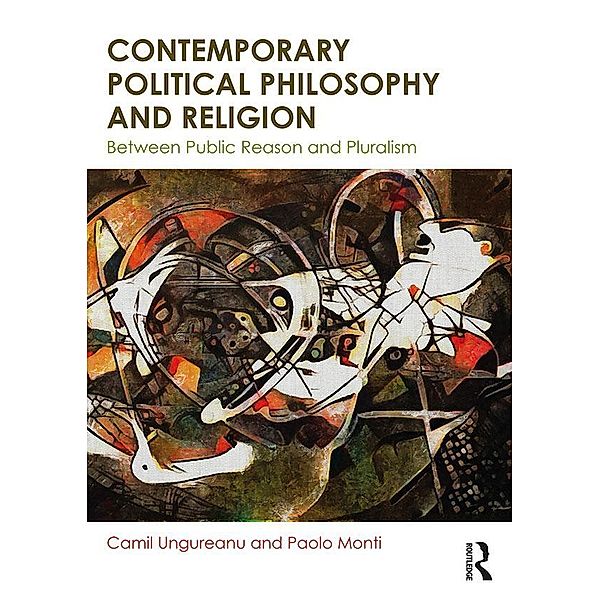 Contemporary Political Philosophy and Religion, Camil Ungureanu, Paolo Monti
