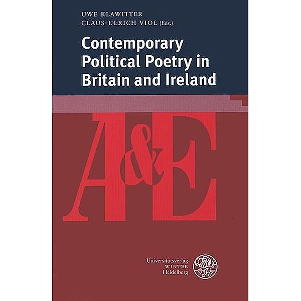 Contemporary Political Poetry in Britain and Ireland / Anglistik & Englischunterricht Bd.77