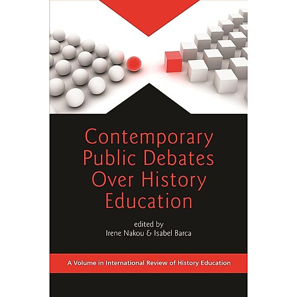 Contemporary Public Debates Over History Education / International Review of History Education