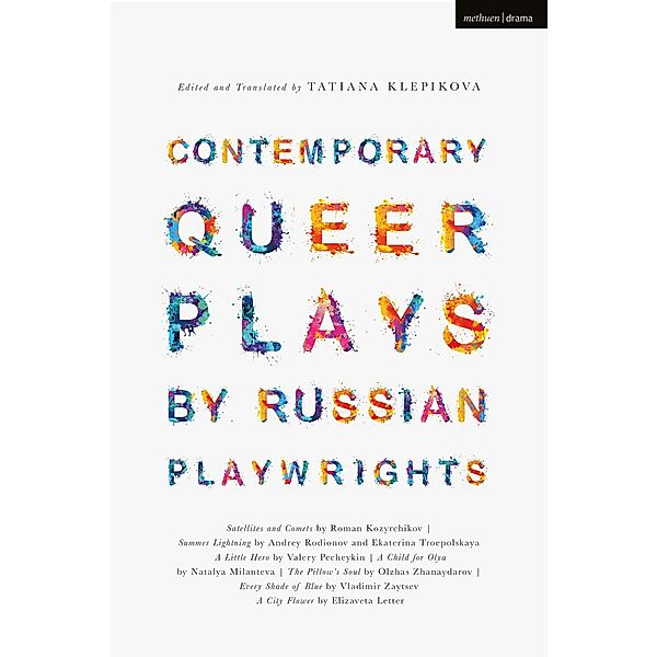 Contemporary Queer Plays by Russian Playwrights, Roman Kozyrchikov, Andrey Rodionov, Ekaterina Troepolskaya, Valery Pecheykin, Natalya Milantyeva, Olzhas Zhanaydarov, Elizaveta Letter, Vladimir Zaytsev