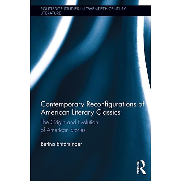 Contemporary Reconfigurations of American Literary Classics, Betina Entzminger