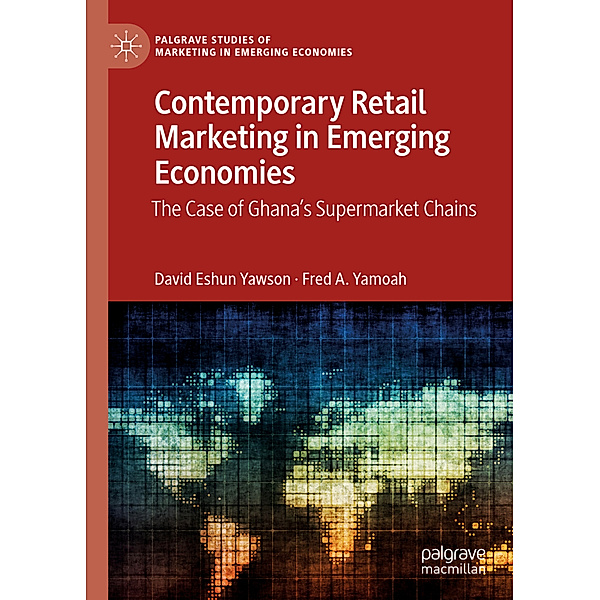 Contemporary Retail Marketing in Emerging Economies, David  Eshun Yawson, Fred A. Yamoah