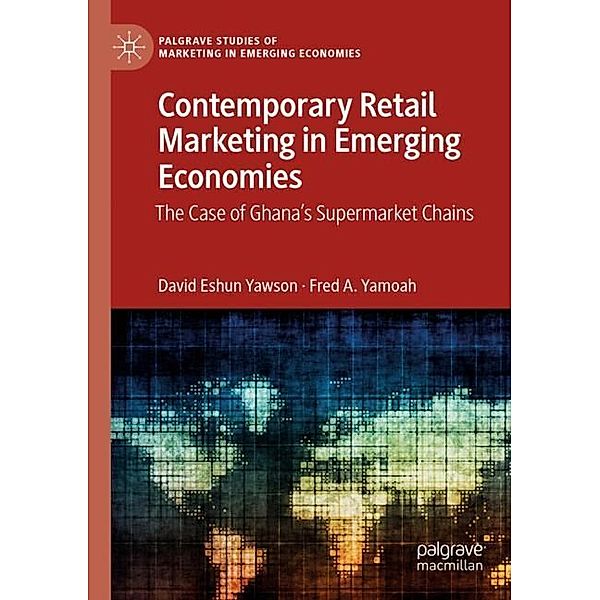 Contemporary Retail Marketing in Emerging Economies, David  Eshun Yawson, Fred A. Yamoah