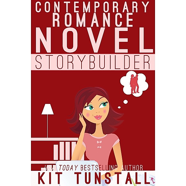 Contemporary Romance Novel Storybuilder (TnT Storybuilders) / TnT Storybuilders, Kit Tunstall