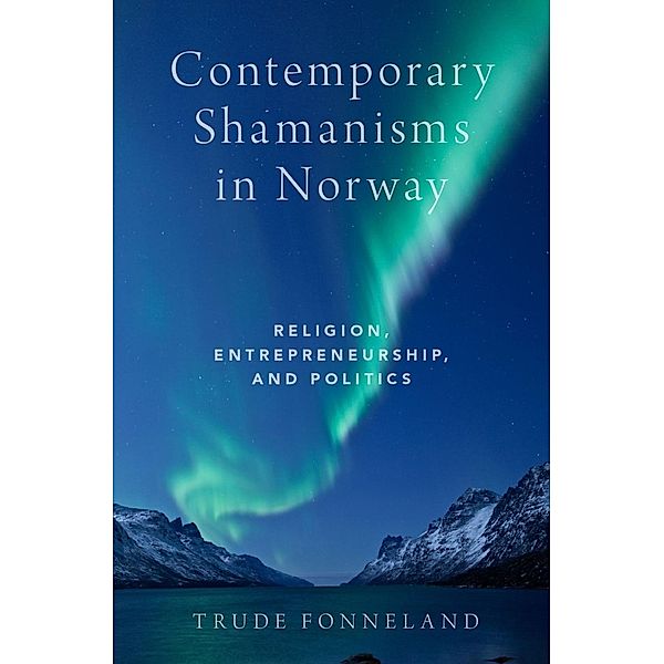 Contemporary Shamanisms in Norway, Trude Fonneland
