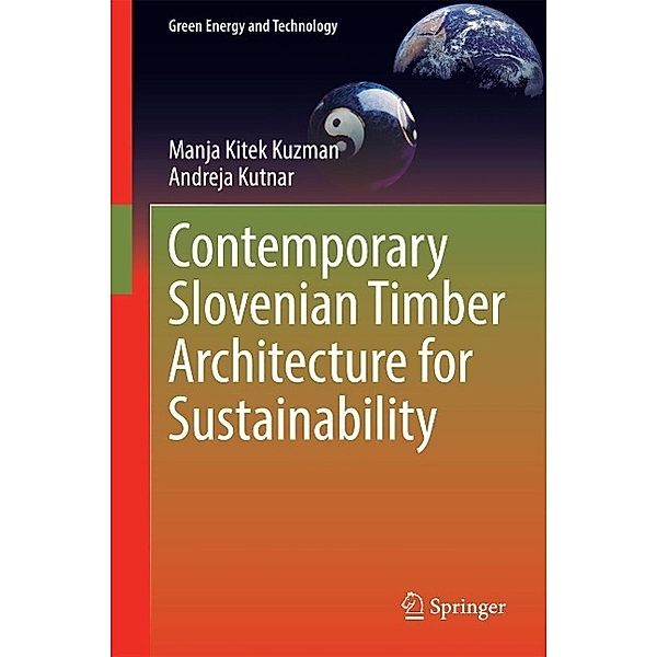 Contemporary Slovenian Timber Architecture for Sustainability / Green Energy and Technology, Manja Kitek Kuzman, Andreja Kutnar