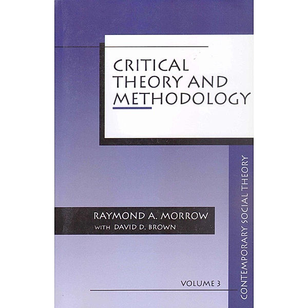 Contemporary Social Theory: Critical Theory and Methodology, David D. Brown, Raymond A. Morrow