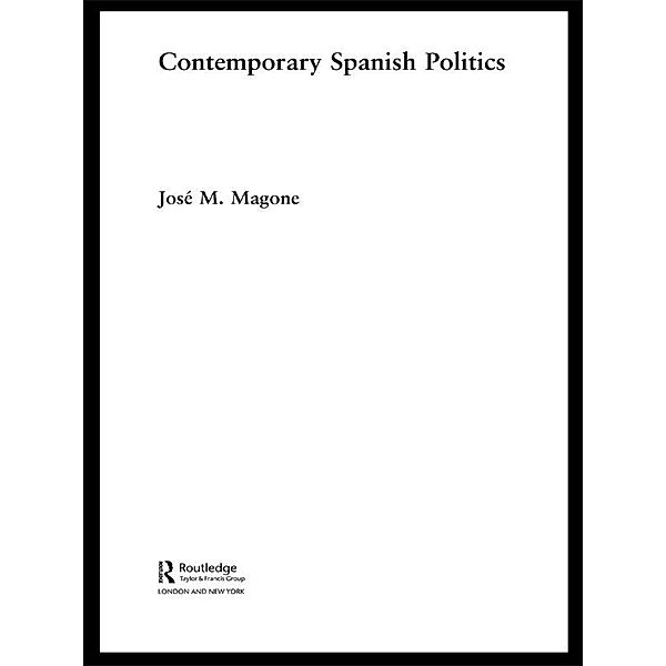 Contemporary Spanish Politics, José M. Magone