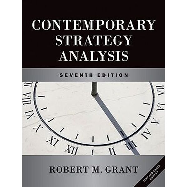 Contemporary Strategy Analysis and Cases, Robert M. Grant