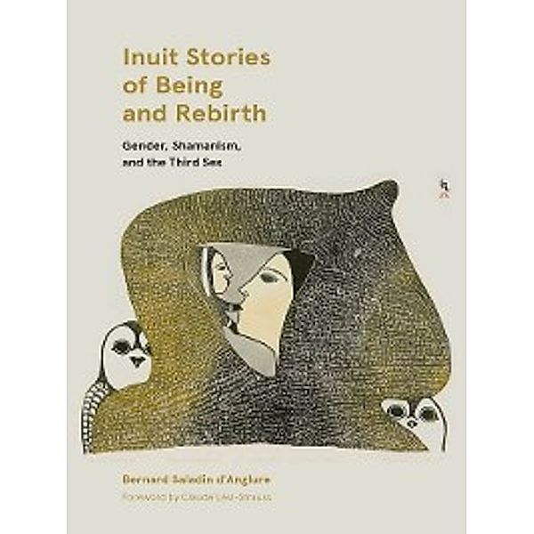 Contemporary Studies on the North: Inuit Stories of Being and Rebirth, Bernard Saladin D'Anglure