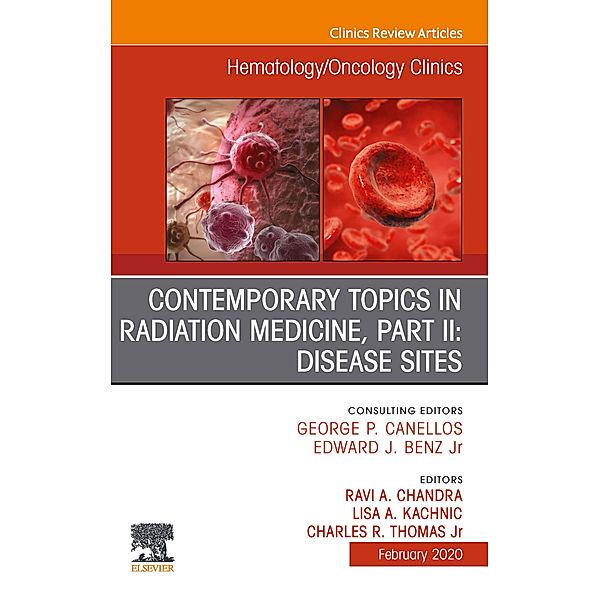 Contemporary Topics in Radiation Medicine, Pt II: Disease Sites , An Issue of Hematology/Oncology Clinics of North America E-Book