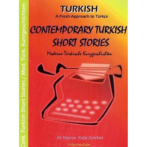 Contemporary Turkish Short Stories II - Moderne Türkische Kurzgeschichten II, Katja Zehrfeld, Ali Akpinar