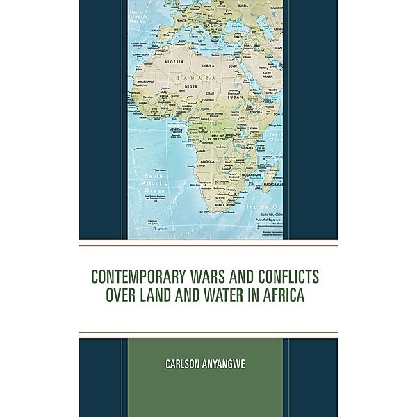 Contemporary Wars and Conflicts over Land and Water in Africa, Carlson Anyangwe