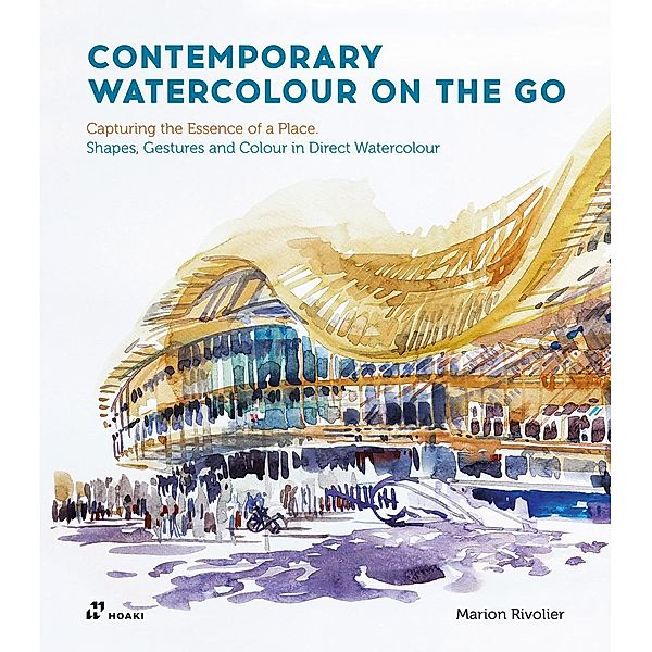 Contemporary Watercolour on the Go, Marion Rivolier