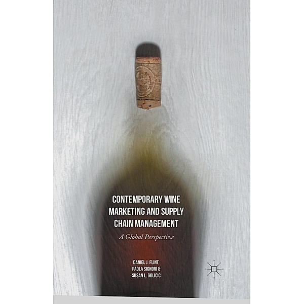 Contemporary Wine Marketing and Supply Chain Management, Daniel J. Flint, Susan L. Golicic, Paola Signori