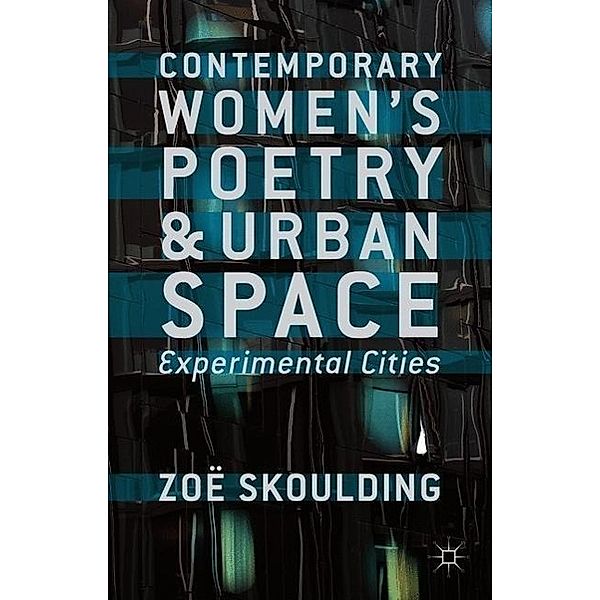 Contemporary Women's Poetry and Urban Space, Z. Skoulding