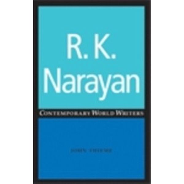 Contemporary World Writers: R. K. Narayan, John Thieme