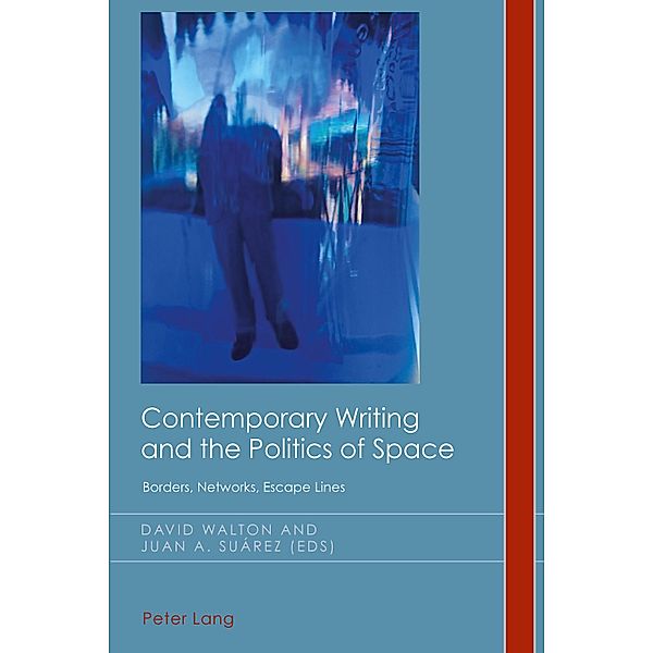 Contemporary Writing and the Politics of Space / Cultural History and Literary Imagination Bd.26