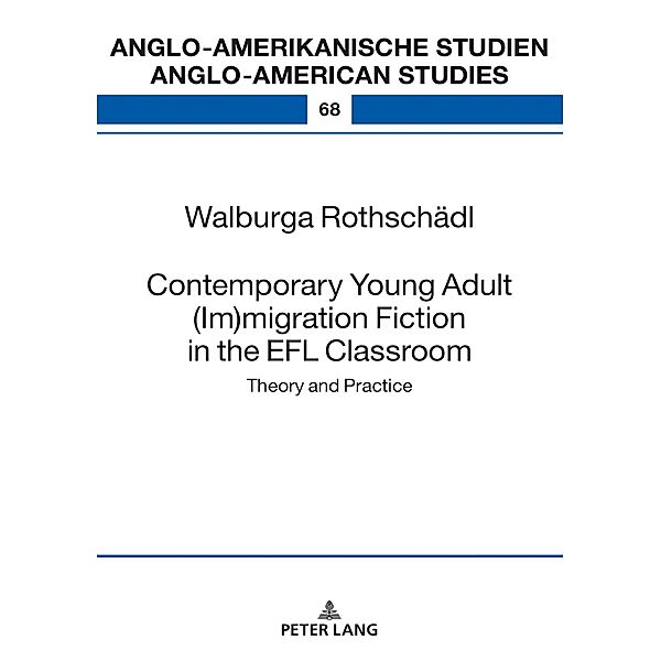 Contemporary Young Adult (Im)migration Fiction in the EFL Classroom, Rothschadl Walburga Rothschadl
