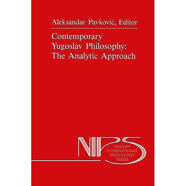 Contemporary Yugoslav Philosophy: The Analytic Approach / Nijhoff International Philosophy Series Bd.36