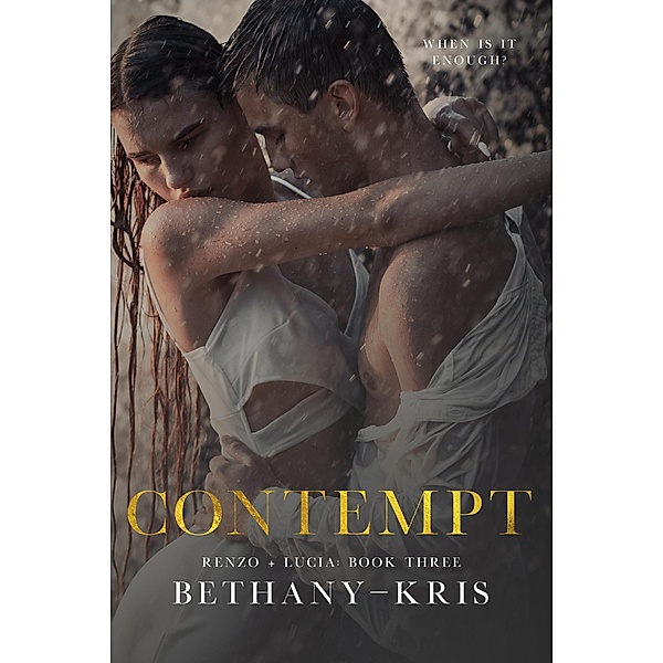 Contempt (Renzo + Lucia, #3) / Renzo + Lucia, Bethany-Kris