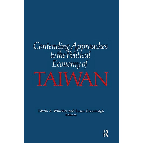 Contending Approaches to the Political Economy of Taiwan, Edwin A. Winckler, Susan Greenhalgh