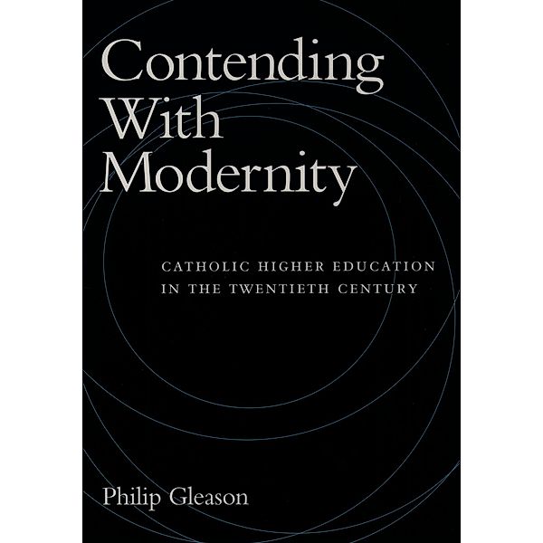 Contending With Modernity, Philip Gleason