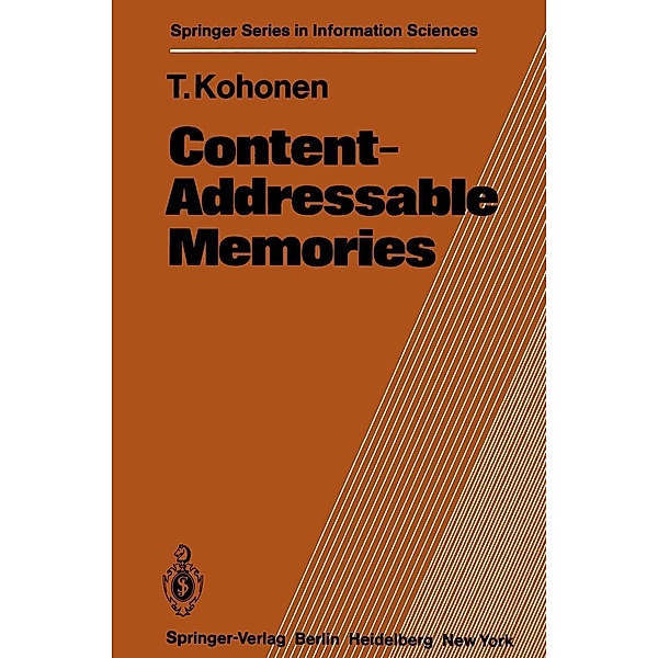 Content-Addressable Memories / Springer Series in Information Sciences Bd.1, T. Kohonen
