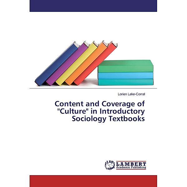 Content and Coverage of Culture in Introductory Sociology Textbooks, Lorien Lake-Corral